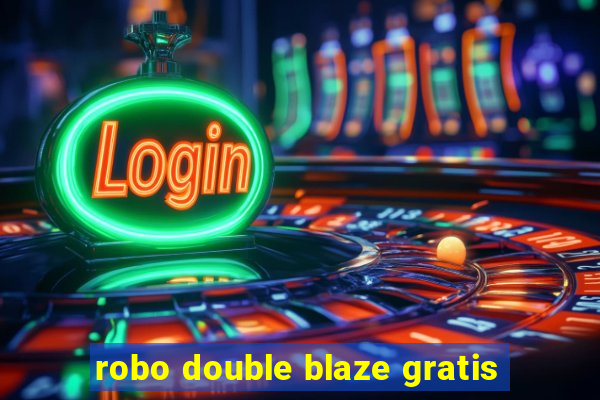 robo double blaze gratis